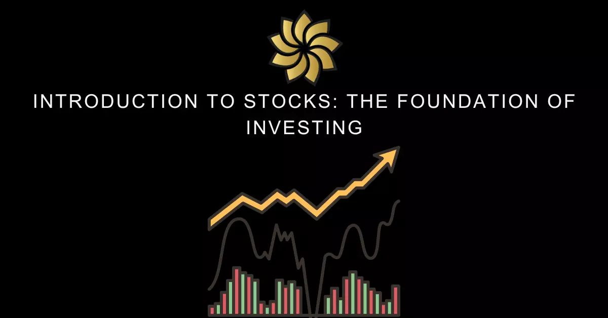 Introduction to Stocks: The Foundation of Investing
