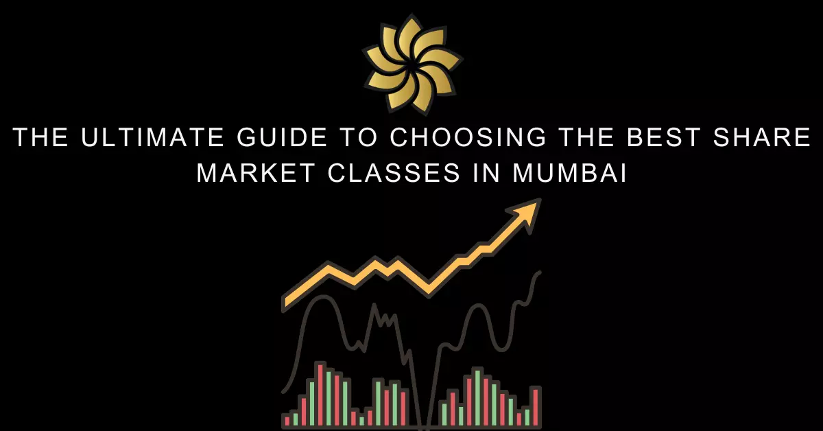 The Ultimate Guide to Choosing the Best Share Market Classes in Mumbai